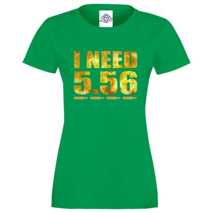 Ladies I NEED 5.56 T-Shirt - Kelly Green, 18
