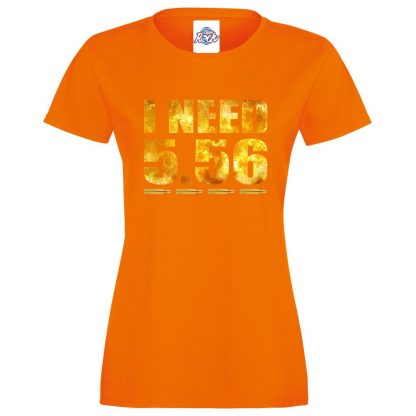 Ladies I NEED 5.56 T-Shirt - Orange, 18