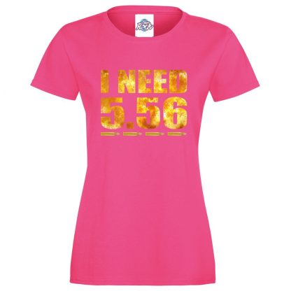 Ladies I NEED 5.56 T-Shirt - Pink, 18