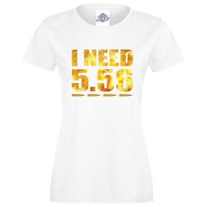 Ladies I NEED 5.56 T-Shirt - White, 18