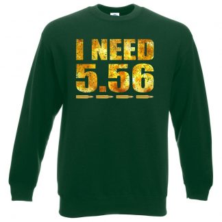 I NEED 5.56 Sweatshirt - Bottle Green, 2XL