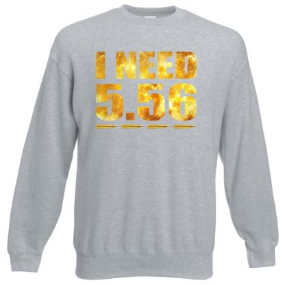 I NEED 5.56 Sweatshirt - Grey, 3XL