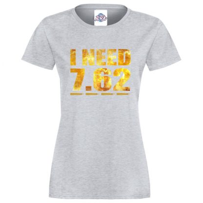 Ladies I NEED 7.62 T-Shirt - Heather Grey, 18