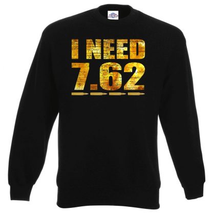 I NEED 7.62 Sweatshirt - Black, 3XL
