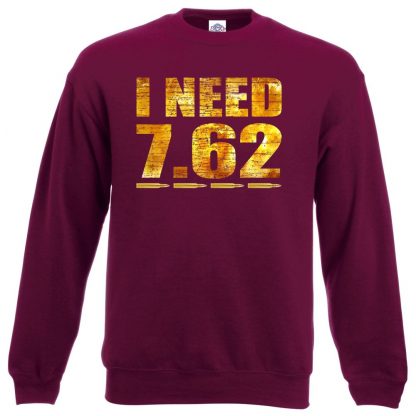 I NEED 7.62 Sweatshirt - Maroon, 2XL