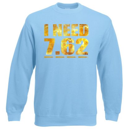 I NEED 7.62 Sweatshirt - Sky Blue, 2XL