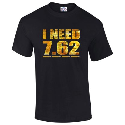 Mens I NEED 7.62 T-Shirt - Black, 5XL