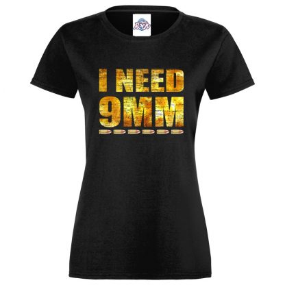 Ladies I NEED 9MM T-Shirt - Black, 18