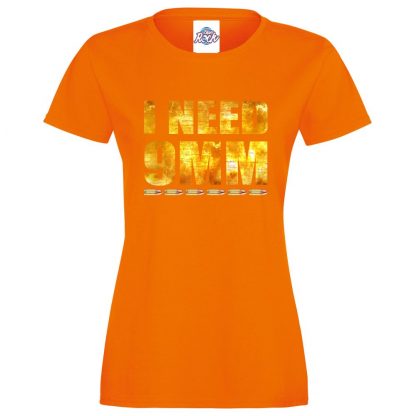 Ladies I NEED 9MM T-Shirt - Orange, 18