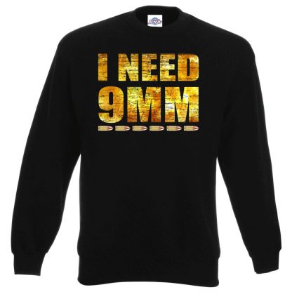 I NEED 9MM Sweatshirt - Black, 3XL