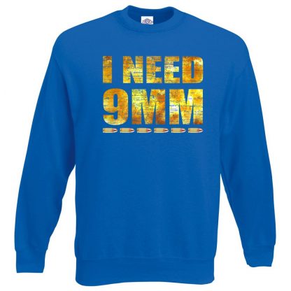 I NEED 9MM Sweatshirt - Royal Blue, 2XL