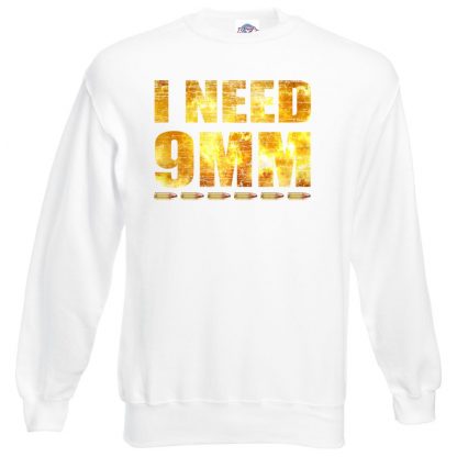 I NEED 9MM Sweatshirt - White, 3XL